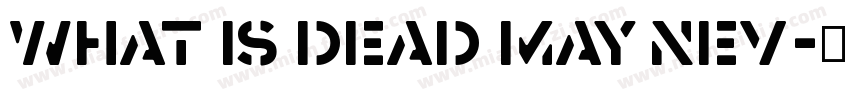 what is dead may nev字体转换